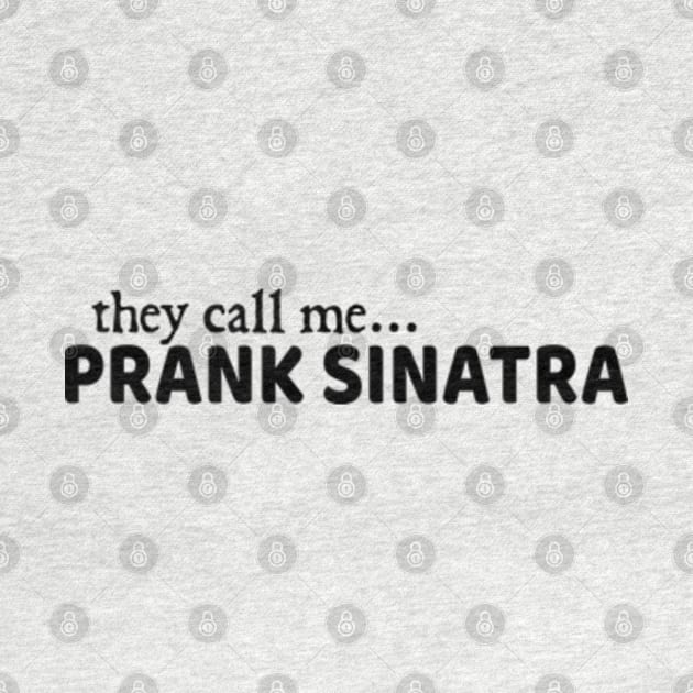 prank Sinatra by  hal mafhoum?